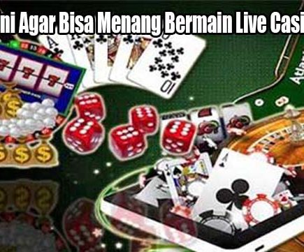 Lakukan Ini Agar Bisa Menang Bermain Live Casino Online